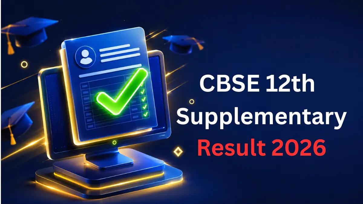 CBSE 12th Supply Result 2026: Check Pass Percentage & Download Scorecard Here @cbseresults.nic.in